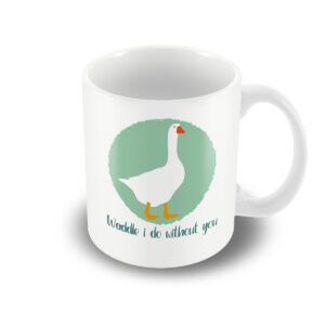 Waddle I Do Without You - Printed Mug