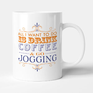 All I want to do Is Drink Coffee & Go - Jogging - Mug