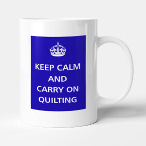 Keep Calm - And Carry On Quilting