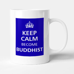 Keep Calm - And Become Buddhist