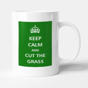 Keep Calm - And Cut The Grass