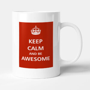 Keep Calm - And Be Awesome