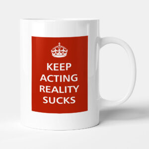 Keep Acting - Reality Sucks
