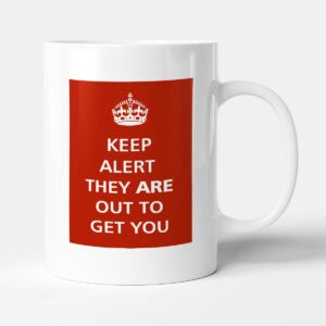 Keep Alert - They Are Out To Get You