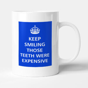 Keep Smiling - Those Teeth Were Expensive