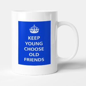 Keep Young - Choose Old Friends