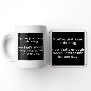 You've Just Read This Mug - Now That's Enough Social Interaction and Coast - Mug and Coaster Set
