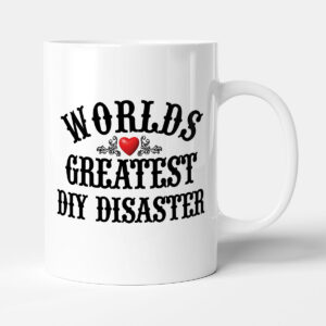 The Worlds Greatest - DIY Disaster - Mug