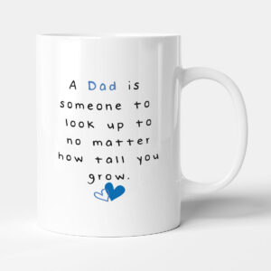 A Dad Is Someone To Look Up - Gift Mug