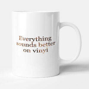 Elegant typography design - Everything sounds better on vinyl - Mug