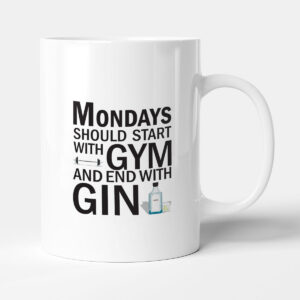 Mondays should start with GYM and end with GIN - Mug