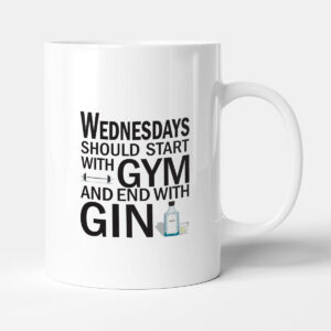 Wednesdays should start with GYM and end with GIN - Mug