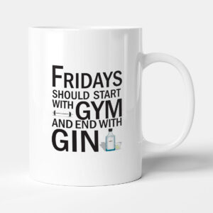 Fridays should start with GYM and end with GIN - Mug