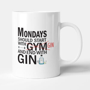 Mondays should start with GIN and end with GIN - Mug