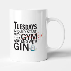 Tuesdays should start with GIN and end with GIN - Mug