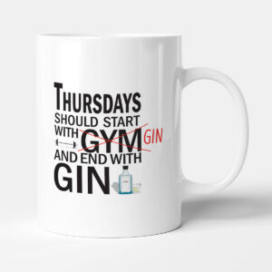 Thursdays should start with GIN and end with GIN - Mug