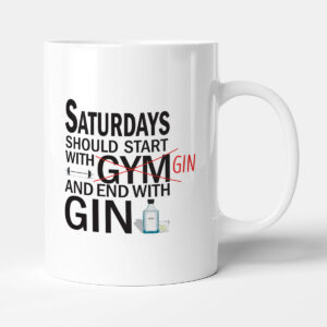 Saturdays should start with GIN and end with GIN - Mug