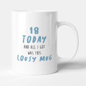 18 Today Lousy Mug Funny Birthday Gift Mug