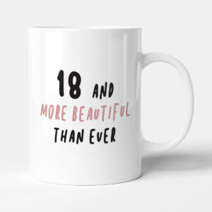 18 And More Beautiful Than Ever Birthday Gift Mug
