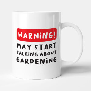 Warning! May Start Talking About Gardening - Gardening Birthday Gift Mug