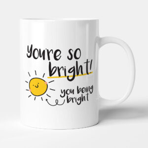 You're So Bright - Congratulations Gift Mug
