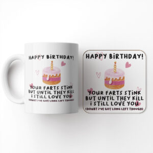 Your Farts Stinks, But Until They Kill Me I Still Love You - Funny Birthday Gift Mug and Coaster Set