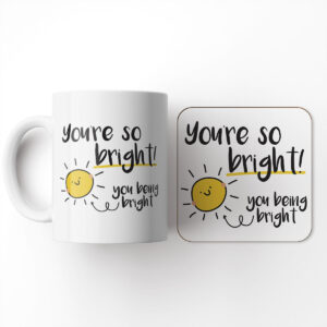 You're So Bright - Funny Birthday Gift Mug and Coaster Set