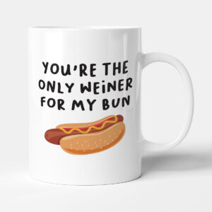 You're The Only Weiner For My Bun - Anniversary Valentine's Mug