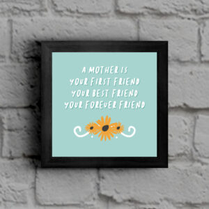 A Mum Is A Forever Friend - Mum Framed Print