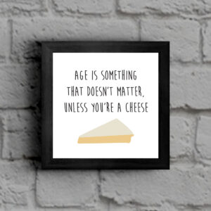 Age Doesn't Matter Unless You're Cheese - Rude Birthday Framed Print