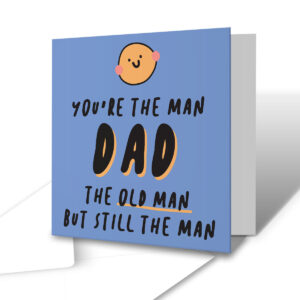 You're The Man Dad The Old Man But Still The Man - Father's Day Card