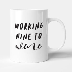 Working Nine To Wine - Office Gift Mug