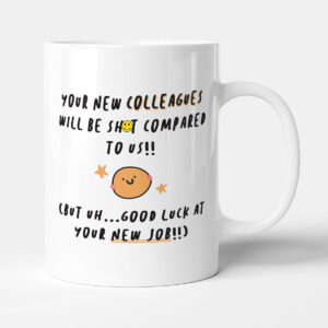 Your New Colleagues Will Be Sh*t Compared To Us Funny Leaving Gift Mug