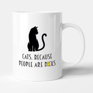 Cats. Because People Are D*cks - Birthday Mug