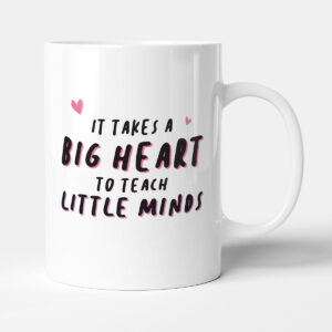 It Takes A Big Heart To Teach Little Minds Teacher Gift Mug