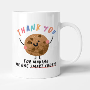 Thank You For Making Me One Smart Cookie - Funny Teacher Gift Mug