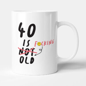 40 Is Not Old - 40th Birthday Funny Gift Mug