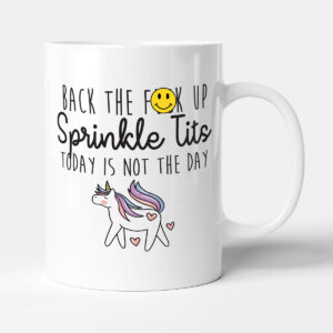 Back The F*ck Up Sprinkle Tits - Funny Gift Mug