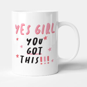 Yes Girl You Got This! - Gift New Job Mug