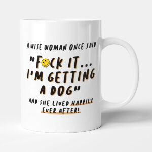 A Wise Woman Once Said - Gift Funny Dog Mug