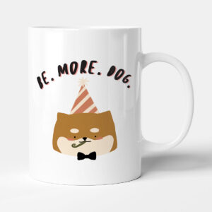 Be. More. Dog. - Gift Funny Puppy Mug