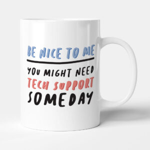 Be Nice To Me - Tech Support Gift Mug