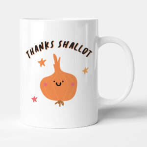 Thanks Shallot - Gift Funny Thank You Mug