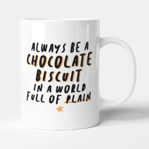 Always Be A Chocolate Biscuit In A World Full Of Plain - Gift Funny Mug
