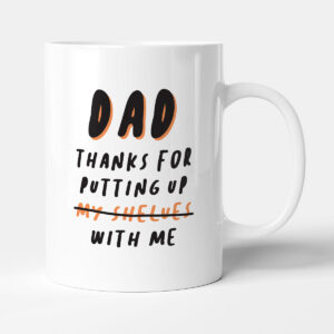Dad Thanks For Putting Up My Selves - Gift Funny Father Mug