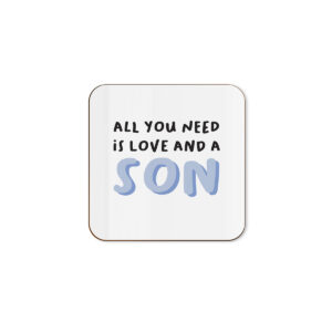 All You Need Is Love And A Son - Single Coaster