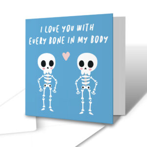 Every Bone In My Body - Anniversary Greetings Card