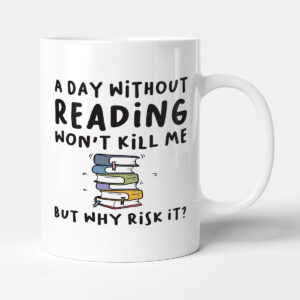 A Day Without Reading - Book Lover Gift Mug