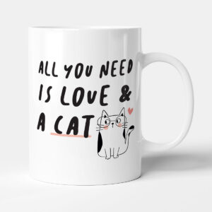 All You Need Is Love & A Cat - Gift Mug For Cat Lovers