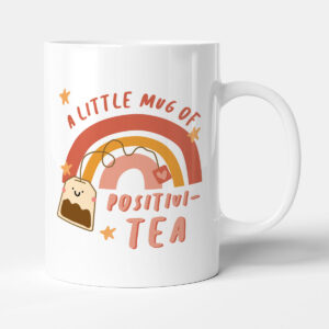A Little Mug Of Positivi-Tea - Gift Funny Mug